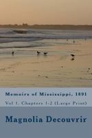 Memoirs of Mississippi, 1891: Vol 1. Chapters 1-2 (Large Print) 1541238885 Book Cover