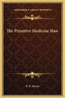 The Primitive Medicine Man 142537056X Book Cover