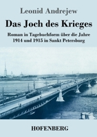 Das Joch des Krieges: Roman in Tagebuchform über die Jahre 1914 und 1915 in Sankt Petersburg 3743742942 Book Cover