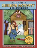 Harriet Hen's Chicken Activity and Coloring Book: 30+ Fun Activities For Hours of Fun! B08ZBJF62R Book Cover