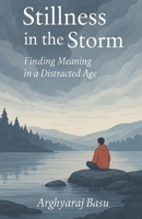 Stillness in the Storm: Finding Meaning in a Distracted Age 9334274514 Book Cover