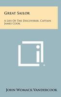 Great Sailor: A Life of the Discoverer, Captain James Cook 1258302802 Book Cover