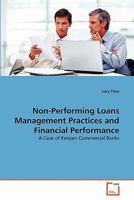 Non-Performing Loans Management Practices and Financial Performance: A Case of Kenyan Commercial Banks 3639339193 Book Cover
