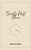 Twenty Past Three B0H3D3VBH7 Book Cover