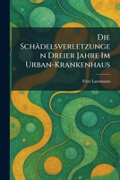 Die Schädelsverletzungen Dreier Jahre Im Urban-Krankenhaus (German Edition) 1025604105 Book Cover