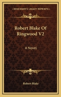 Robert Blake Of Ringwood V2: A Novel 0548299137 Book Cover