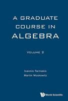 Graduate Course in Algebra, a - Volume 2 9813142677 Book Cover