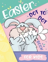 Easter Dot to Dot Book For Kids: Activity for Toddler Ages 4-8 | Connect Dots and Paint Cute Illustrations of Bunny , Egg and More | Learning Numbers for Preschool B08Y49S5Y6 Book Cover