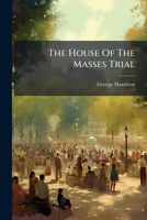 The House Of The Masses Trial: Socialist Vs. Communist... 1278617582 Book Cover