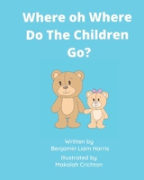 Where Oh Where Do The Children Go?: Helping small children to understand fostering B09ZSG6BMV Book Cover