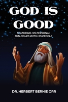 God is Good: Featuring His Personal Dialogues with His People 1637643322 Book Cover