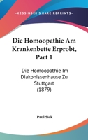 Die Homoopathie Am Krankenbette Erprobt, Part 1: Die Homoopathie Im Diakonissenhause Zu Stuttgart (1879) 1161101942 Book Cover