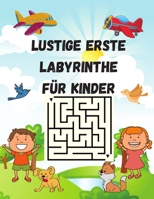 Lustige erste Labyrinthe f�r Kinder: Labyrinth-Lern-Aktivit�tsbuch f�r Kinder von 4-6 bis 6-8 Jahren, Arbeitsbuch f�r Spiele, R�tsel und Probleml�sungsaufgaben 0069165041 Book Cover