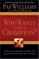 Who Wants to be a Champion?: 10 Building Blocks to Help  You Become Everything You Can Be! 1582294615 Book Cover