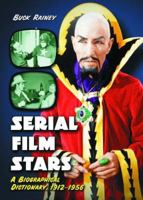 Serial Film Stars: A Biographical Dictionary, 1912-1956 0786420103 Book Cover