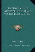 Bei Glegenheit! Altbayerische Reime Aus Rosenheim (1887) 1160315116 Book Cover