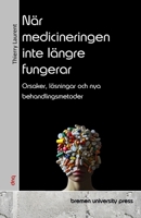 När medicineringen inte längre fungerar: Orsaker, lösningar och nya behandlingsmetoder (Swedish Edition) 3690352878 Book Cover