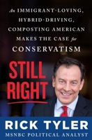 Still Right: An Immigrant-Loving, Hybrid-Driving, Composting American Makes the Case for Conservatism 1250256496 Book Cover