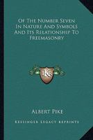 Of The Number Seven In Nature And Symbols And Its Relationship To Freemasonry 1417993170 Book Cover