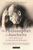 The Philosopher of Auschwitz: Jean Améry and Living with the Holocaust 1848851502 Book Cover