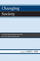 Changing Society: A Social and Spiritual Vision for the Year 2020 and Beyond 0761845763 Book Cover