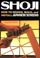 Shoji: How to Design, Build, and Install Japanese Screens 0870118641 Book Cover