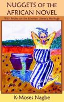 NUGGETS OF THE AFRICAN NOVEL:With Notes on the Liberian Literary Heritage 1420852590 Book Cover