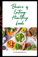 Basics of Eating Healthy Foods B0BDGQ674Z Book Cover