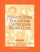 Pediatric Nurse Practitioner Certification Review Guide / Editors, Virginia Layng Millonig, Caryl E. Mobley ; Contributing Authors Beverly Ruth bigler ... Practitioner Certification Review Guide) 1878028308 Book Cover