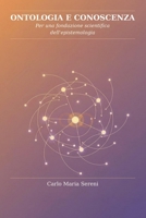 Ontologia e conoscenza: Per una fondazione scientifica dell'epistemologia (Italian Edition) B0H11BS4ZL Book Cover