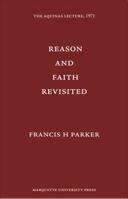 Reason and Faith Revisited (Aquinas Lecrure 36) 0874621364 Book Cover