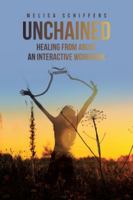 Unchained Healing From Abuse: An Interactive Workbook B0G4TMZMNT Book Cover