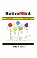 RetireMEnt: What Now? Now What? 1644269635 Book Cover