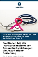 Emotionen bei der Inanspruchnahme von Gesundheitsleistungen: die Arzt-Patient-Beziehung (German Edition) 6208295629 Book Cover