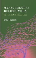Management as Deliberation: On How to Get Things Done 1804412988 Book Cover