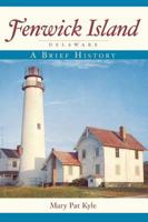 Fenwick Island, Delaware: : A Brief History 1540218910 Book Cover
