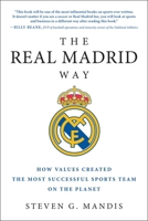 The Real Madrid Way: How Values Created the Most Successful Sports Team on the Planet 1942952546 Book Cover