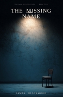 The Missing Name: Book Two of The Jack Mercer Files B0H4L76PY5 Book Cover