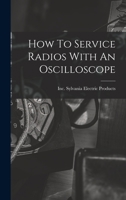 How to Service Radios With An Oscilloscope 1014694655 Book Cover