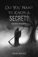 Do You Want To Know A Secret: and other short stories 1689851635 Book Cover