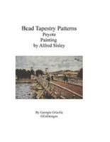 Bead Tapestry Patterns Peyote Painting by Alfred Sisley 1530852722 Book Cover