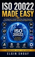 ISO 20022 Made Easy: Understanding the Future of Digital Payments and Crypto B0H2DQ64SP Book Cover