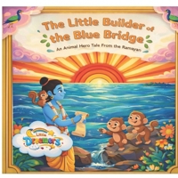 The Little Builder of the Blue Bridge: An Animal Hero Tale from the Ramayan | A Story of Courage and Kindness for Kids B0GJG1QM3R Book Cover