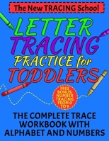 Letter Tracing: Practice for Toddlers - The Complete Trace Workbook with Alphabet and Numbers - Big Letters and Small Letter to Improve 2-4 ages Tracing skills - Perfect for Fingers and Crayon 1695006763 Book Cover