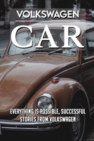 Volkswagen Car: Everything Is Possible, Successful Stories From Volkswagen: An Automotive Success Story B09488J1FD Book Cover