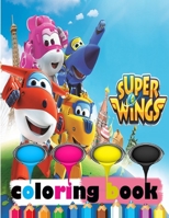 Super Wings Coloring Book: SuperWings Jumbo Coloring Book For Kids Ages 4-8 / 8-12 B08JB63N5G Book Cover