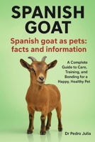 Spanish Goats: A Complete Guide to Care, Training, and Bonding for a Happy, Healthy Pet B0FRM2Q5NV Book Cover