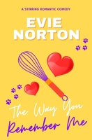 The Way You Remember Me: A stirring romance baked with love, laughter, loss, and the recipes that held her together. (Recipes for Remembering) B0FP24PDNG Book Cover