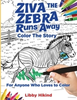 Ziva the Zebra Runs Away: Color the Story 1967592233 Book Cover