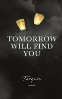 Tomorrow Will Find You B0F38VNWTM Book Cover